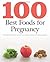 100 Best Foods for Pregnancy