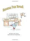 Banana Fun Bread by Lear Riojas