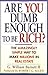 Are You Dumb Enough to Be Rich? The Amazingly Simple Way to Make Millions in Real Estate