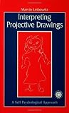 Interpreting Projective Drawings: A Self-Psychological Approach Interpreting Projective Drawings: A Self-Psychological Approach