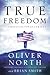 True Freedom by Oliver North