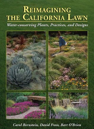 Reimagining the California Lawn: Water-Conserving Plants, Practices, and Designs (Paperback)