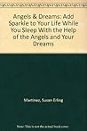 Angels & Dreams: Add Sparkle to Your Life While You Sleep With the Help of the Angels and Your Dreams