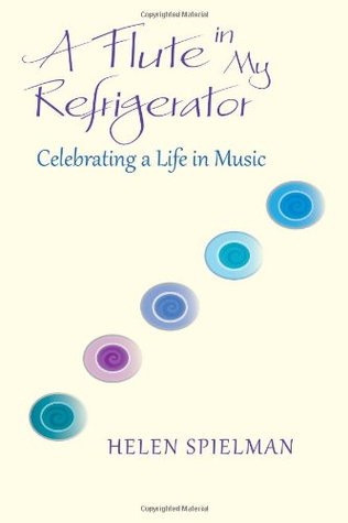 A Flute in My Refrigerator: Celebrating a Life in Music (Paperback)