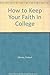 How to Keep Your Faith in C...