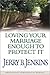 Loving Your Marriage Enough to Protect It by Jerry B. Jenkins