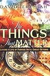 The Things That Matter: Living a Life of Purpose Until Christ Comes