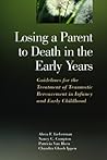 Losing a Parent to Death in the Early Years by Alicia F. Lieberman