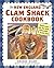 The New England Clam Shack Cookbook: Favorite Recipes from Clam Shacks, Lobster Pounds & Chowder Houses