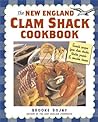The New England Clam Shack Cookbook: Favorite Recipes from Clam Shacks, Lobster Pounds & Chowder Houses