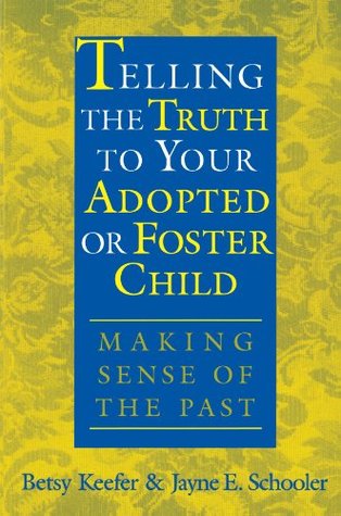 Telling the Truth to Your Adopted or Foster Child: Making Sense of the Past (Paperback)