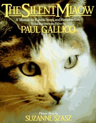 The Silent Miaow: A Manual for Kittens, Strays, and Homeless Cats (Paperback)