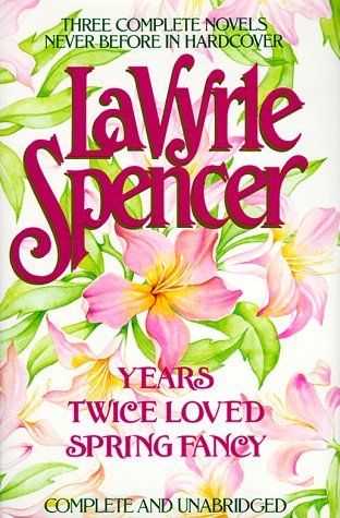 Spencer: Three Complete Novels: Years / Twice Loved / Spring Fancy (Hardcover)