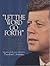 Let the Word Go Forth: The Speeches, Statements, and Writings of John F. Kennedy 1947 to 1963