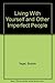 Living With Yourself and Other Imperfect People