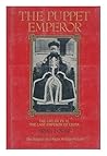 The Puppet Emperor: The Life of Pu Yi, Last Emperor of China The Puppet Emperor: The Life of Pu Yi, Last Emperor of China
