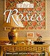 Victoria: At Home with Roses (Patterns, Petals and Prints to Adorn Every Room)