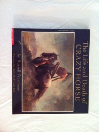 The Life And Death Of Crazy Horse By Russell Freedman