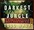 The Darkest Jungle: The True Story of the Darien Expedition and America's Ill-Fated Race to Connect the Seas