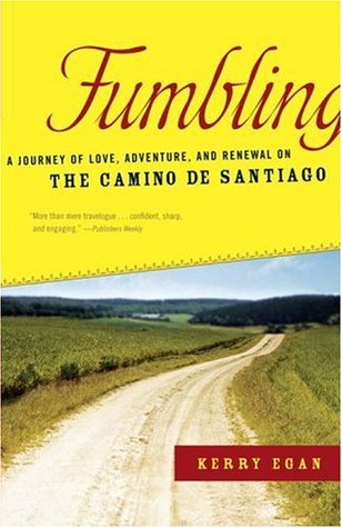 Fumbling: A Journey of Love, Adventure, and Renewal on the Camino de Santiago (Paperback)
