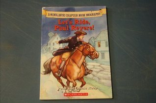 Let's Ride, Paul Revere! (Scholastic Chapter Book Biography)