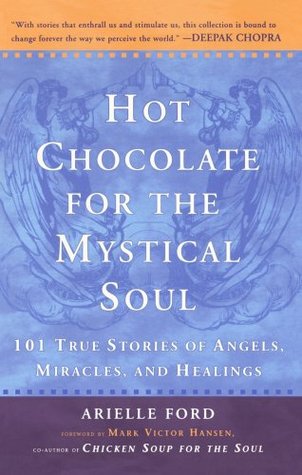 Hot Chocolate for the Mystical Soul: 101 True Stories of Angels, Miracles, and Healings (Paperback)