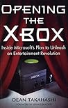 Opening the Xbox: Inside Microsoft's Plan to Unleash an Entertainment Revolution Opening the Xbox: Inside Microsoft's Plan to Unleash an Entertainment Revolution