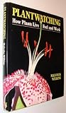 Plantwatching: How Plants Live, Feel and Think Plantwatching: How Plants Live, Feel and Think