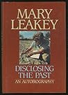 Disclosing the Past by Mary Leakey