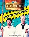 MythBusters: Don't Try This at Home!