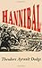 Hannibal by Theodore Ayrault Dodge Hannibal by Theodore Ayrault Dodge