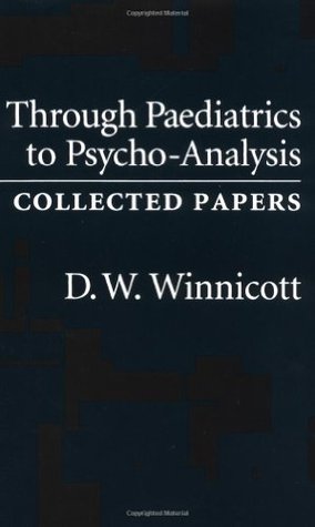 Through Paediatrics to Psycho-Analysis: Collected Papers (Paperback)