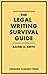 The Legal Writing Survival Guide