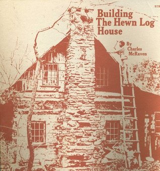 Building the Hewn Log House (Arkansas College folklore monograph series)