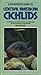 A fishkeeper's guide to Central Ameican cichlids: A detailed survey of this colourful and challenging group of freshwater tropical fishes