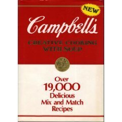 Campbell's Creative Cooking With Soup: Over 19,000 Delicious Mix and Match Recipes