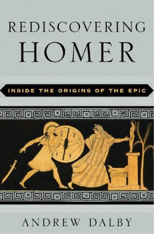 Rediscovering Homer: Inside the Origins of the Epic (Hardcover)