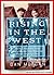 Rising in the West: The True Story of an "Okie" Family from the Great Depression Through the Reagan Years