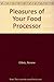 The Pleasures of Your Food Processor by Norene Gilletz
