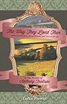 The Way They Lived Then: Serious Interviews, Strong Women, and Lessons for Life in the Novels of Anthony Trollope