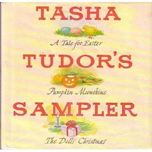 Tasha Tudor's Sampler: A Tale for Easter, Pumpkin Moonshine, and The Dolls' Christmas (Hardcover)