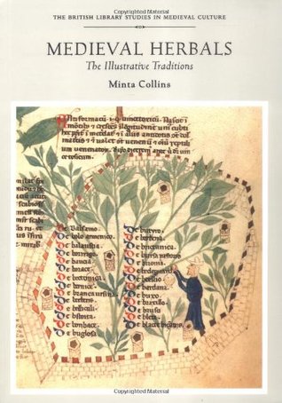 Medieval Herbals: The Illustrative Traditions (British Library Studies in Medieval Culture)