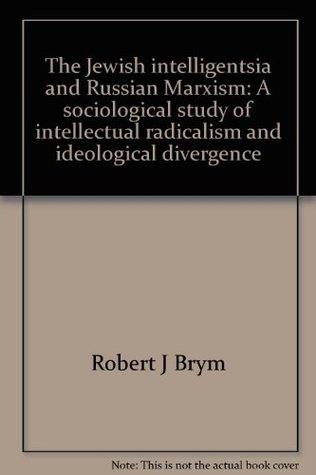 The Jewish intelligentsia and Russian Marxism: A sociological study of intellectual radicalism and ideological divergence