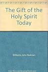 The Gift of the Holy Spirit Today