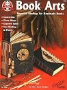Book Arts: Beautiful Bindings for Handmade Books (Design Originals) Concertina, Piano Hinge, Exposed Spine, Star Binding, and More