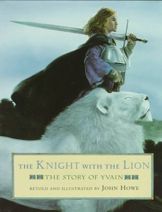 The Knight With the Lion: The Story of Yvain (Hardcover)
