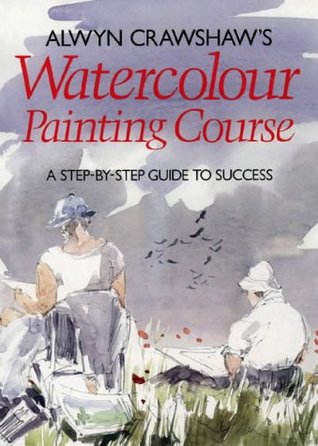 Alwyn Crawshaw's Watercolour Painting Course (Hardcover)