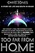Too Far From Home: A Story ...