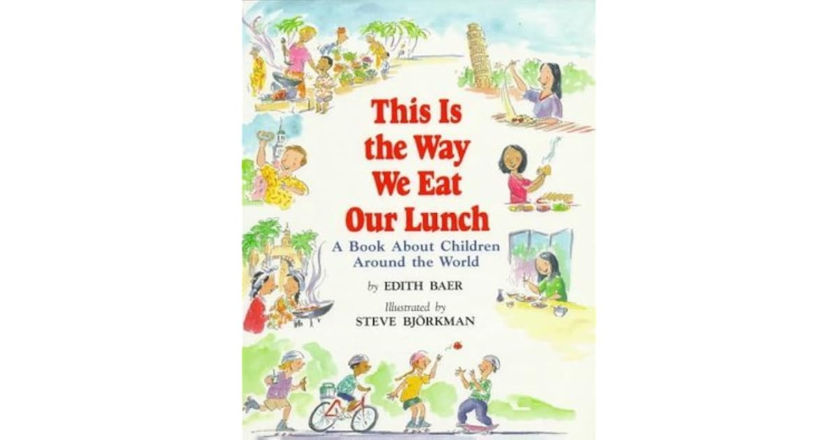 This is the Way We Eat Our Lunch: A Book about Children Around the ...
