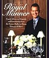 In the Royal Manner: Expert Advice on Etiquette and Entertaining from the Former Butler to Diana, Princess of Wales In the Royal Manner: Expert Advice on Etiquette and Entertaining from the Former Butler to Diana, Princess of Wales
